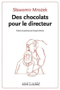 Des chocolats pour le Directeur - Mrozek Slawomir ; Erhard Grazyna ; Schmitt Eric-Em