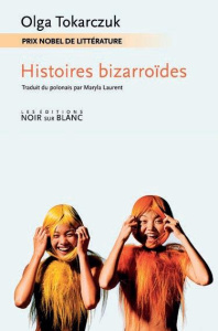 Histoires bizarroïdes - Tokarczuk Olga ; Laurent Maryla