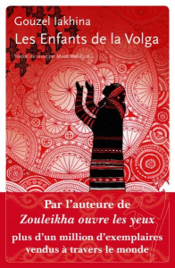 Les enfants de la Volga - Iakhina Gouzel ; Maubillard Maud ; Kostioukovitch