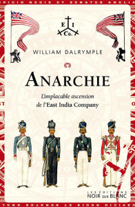 Anarchie. L'implacable ascension de l'East India Company - Dalrymple William ; Camus-Pichon France