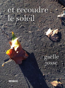 Et recoudre le soleil - Josse Gaëlle