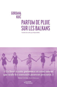 Parfum de pluie sur les Balkans - Kuic Gordana ; Babic Dejan