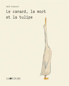 Le canard, la mort et la tulipe - Erlbruch Wolf