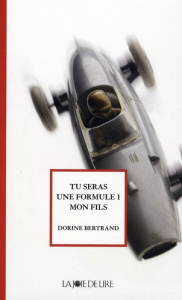 Tu seras une Formule 1, mon fils - Bertrand Dorine