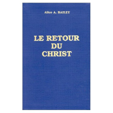 Le retour du Christ - Bailey Alice A.