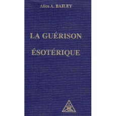 Traité sur les sept rayons. Volume 4, La guérison ésotérique - Bailey Alice-A
