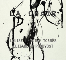 La Chair - Lemoine Torrès Louise ; Prouvost Elizabeth