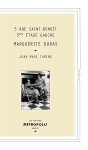 5 rue Saint-Benoît 3ème étage gauche. Marguerite Duras - Turine Jean-Marc