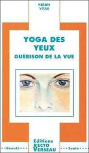 Yoga des yeux. Guérison de la vue - Vyas Kiran
