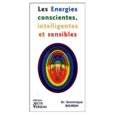 Les énergies conscientes, intelligentes et sensibles - Bourdin Dominique