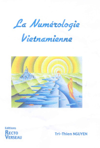 La numérologie vietnamienne. Comprendre les relations entre votre date de naissance et les dates du - Nguyen Tri-Thien