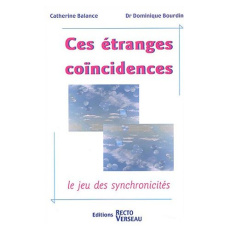 Ces étranges coïncidences. Le jeu des synchronicités - Balance Catherine ; Bourdin Dominique