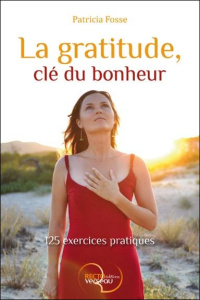 La gratitude, clé du bonheur - Fosse Patricia