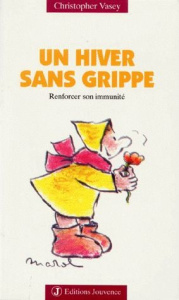 Un hiver sans grippe. Renforcer son immunité - Vasey Christopher
