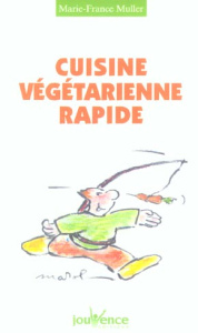 Cuisine végétarienne rapide - Muller Marie-France