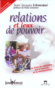 Relations et jeux de pouvoir. Comprendre, repérer et désamorcer les jeux de pouvoir par la Dynarsys - Crèvecoeur Jean-Jacques