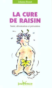 La cure de raisin. Santé, détoxication et prévention - Brandt Johanna