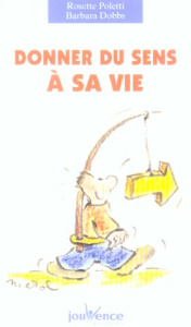 Donner du sens à sa vie - Poletti Rosette ; Dobbs Barbara