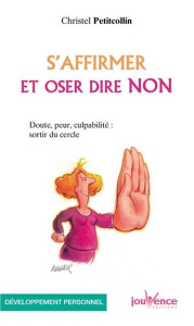 S'affirmer et oser dire non - Petitcollin Christel