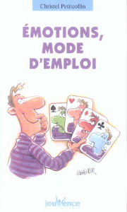 Emotions, mode d'emploi - Petitcollin Christel