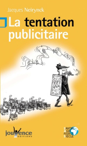 La tentation publicitaire - Neirynck Jacques ; Augagneur Jean