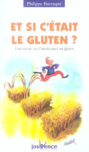 Et si c'était le gluten ? Tout savoir sur l'intolérance au gluten - Barraqué Philippe
