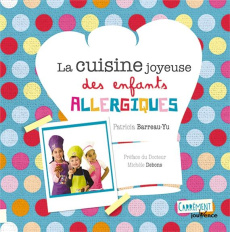 La cuisine joyeuse des enfants allergiques - Barreau-Yu Patricia ; Debons Michèle