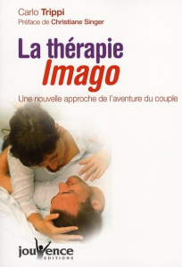 La thérapie Imago. Une nouvelle approche de l'aventure du couple - Trippi Carlo ; Singer Christiane