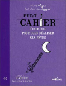 Petit cahier d'exercices pour oser réaliser ses rêves - Magnin Hervé ; Augagneur Jean