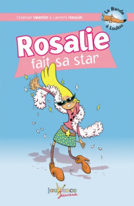 La Bande à Loulou Tome 4 : Rosalie fait sa star - Valentin Stephan ; Houssin Laurent