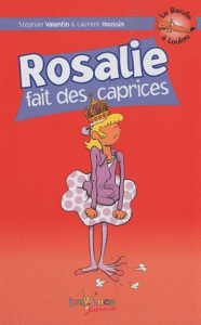 La Bande à Loulou Tome 8 : Rosalie fait des caprices - Valentin Stephan ; Houssin Laurent