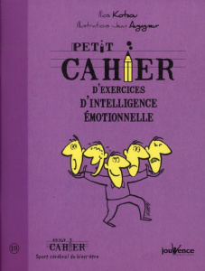 Petit cahier d'exercices d'intelligence émotionnelle - Kotsou Ilios ; Augagneur Jean