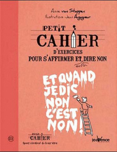 Petit cahier d'exercices pour s'affirmer et enfin oser dire non - Van Stappen Anne ; Augagneur Jean