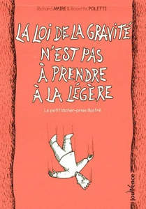 La loi de la gravité n'est pas à prendre à la légère. Le petit lâcher-prise illustré - Maire Richard ; Poletti Rosette
