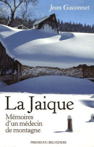 La Jaique. Mémoires d'un médecin de montagne - Gaconnet Jean ; Schneider Paul