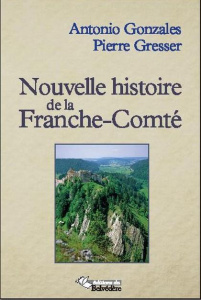 Nouvelle histoire de la Franche-Comté. Tome 1 - Gonzales Antonio ; Gresser Pierre