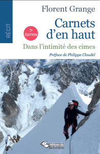 Carnets d'en haut. Dans l'intimité des cimes, 2e édition - Grange Florent ; Claudel Philippe