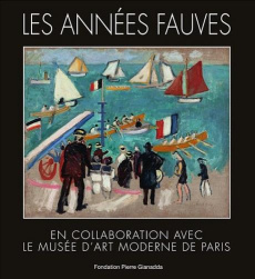 Les années fauves. En collaboration avec le Musée d'Art moderne de Paris - Hergott Fabrice ; Munck Jacqueline ; Goldberg Itzh