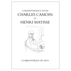 Correspondance entre Charles Camoin et Henri Matisse - Camoin Charles ; Matisse Henri ; Grammont Claudine