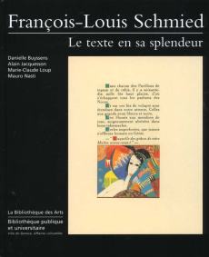 François-Louis Schmied. Le texte en sa splendeur - Buyssens Danielle ; Jacquesson Alain ; Loup Marie-