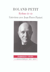 Roland Petit. Rythme de vie - Pastori Jean-Pierre ; Petit Roland