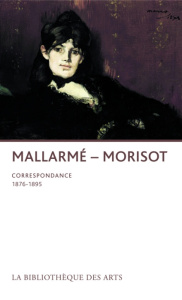 Mallarmé- Morisot. Correspondance 1876-1895 - Mallarmé Stéphane ; Morisot Berthe ; Daulte Olivie