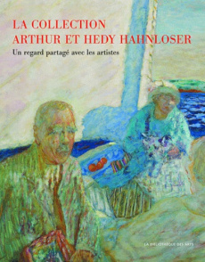 La collection Arthur et Hedy Hahnloser - Winterhour. Un regard partagé avec les artistes - Hahnloser Margrit ; Sauterel Valérie
