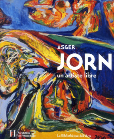 Asger Jorn. Un artiste libre - Couvreur Aurélie ; Friedrich Florence ; Hoeltschi