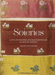 Soieries. Le livre d'échantillons d'un marchand français au siècle des Lumières - Ellis Miller Lesley ; Arizzoli-Clémentel Pierre ;