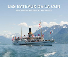Les bateaux de la CGN. De la belle époque au XXIe siècle, Edition bilingue français-anglais - Straesslé Jacques ; Decoppet Maurice ; Zuchuat Did