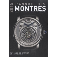 L'annuel des montres. Catalogue raisonné des modèles et des fabricants, Edition 2015 - Braun Peter ; Mayor Patrick