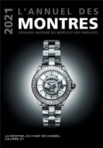 L'annuel des montres. Catalogue raisonné des modèles et des fabricants, Edition 2021 - Braun Peter ; Mayor Patrick