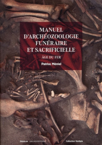 Manuel d'archéozoologie funéraire et sacrificielle. Age du fer - Méniel Patrice