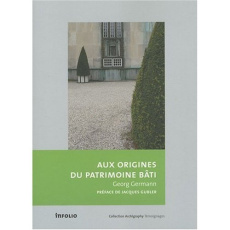 Aux origines du patrimoine bâti - Germann Georg ; Gubler Jacques